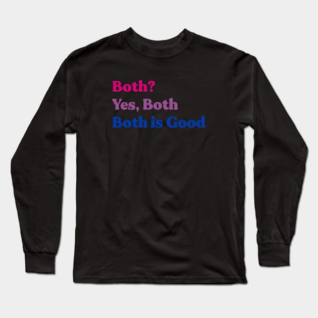 Bisexual Both is Good Long Sleeve T-Shirt by Pridish